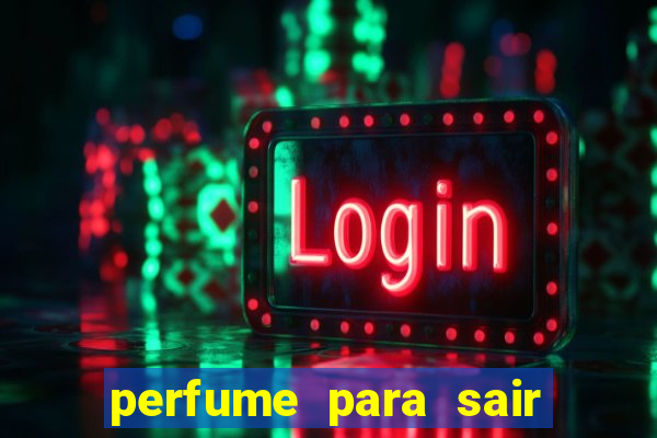 perfume para sair a noite